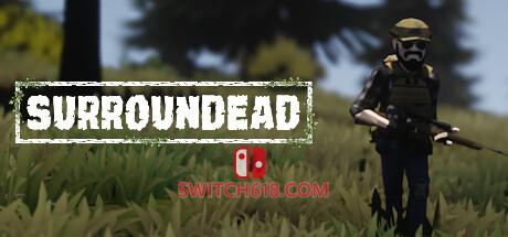《死亡环绕(SURROUNDEAD)》|V1.4.6E|英文|免安装硬盘版