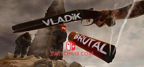 《弗拉迪克 · 布鲁塔尔(VLADiK BRUTAL)》|v1.0.3.7|中文|免安装硬盘版
