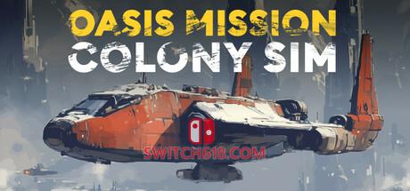 《绿洲使命：殖民模拟(Oasis Mission: Colony Sim)》|V1.0-正式版|中文|免安装硬盘版