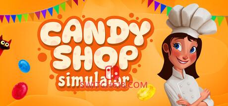 《糖果店模拟器(Candy Shop Simulator)》|中文|免安装硬盘版