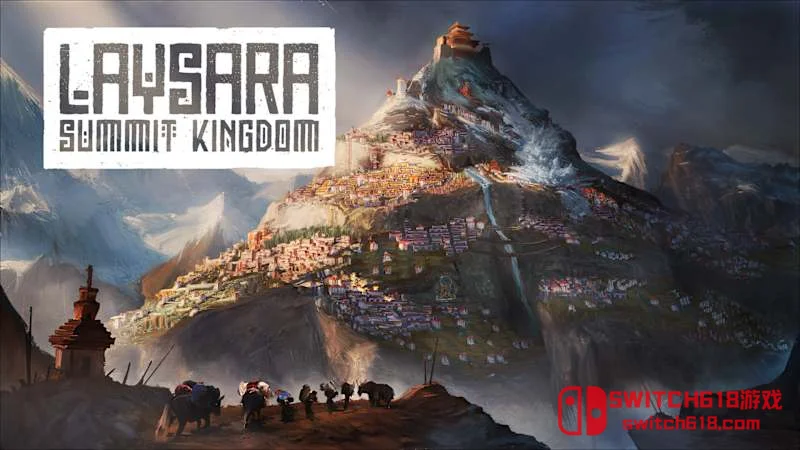 Switch618|免费Switch游戏PC游戏下载 肋萨拉 顶峰王国 Laysara Summit Kingdom|本体+1.0.2补丁|中文|NSZ|