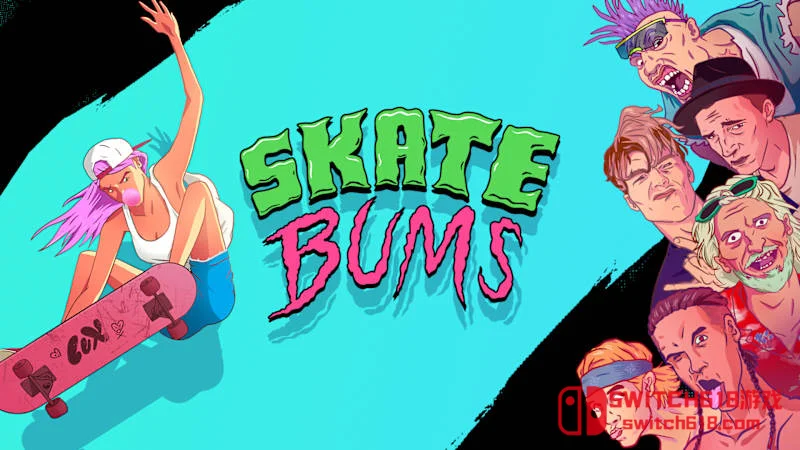 Switch618|免费Switch游戏PC游戏下载 滑板浪客 Skate Bums|中文|NSZ|