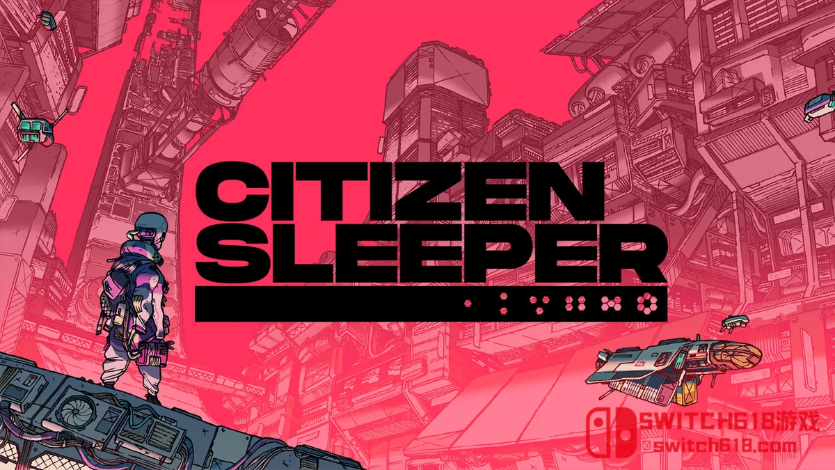 Switch618|免费Switch游戏PC游戏下载 深空梦里人 Citizen Sleeper|本体+1.4.13|中文|NSZ|