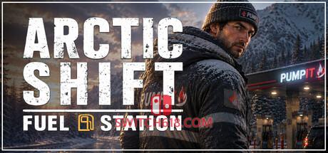 《北极变迁：加油站(Arctic Shift: Fuel Station)》|Build 24466383|中文|免安装硬盘版