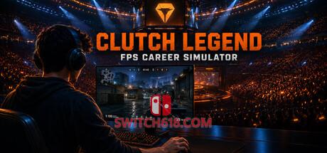 《神操作传奇：FPS职业模拟器(Clutch Legend: FPS Career Simulator)》|Build 24174170|中文|免安装硬盘版