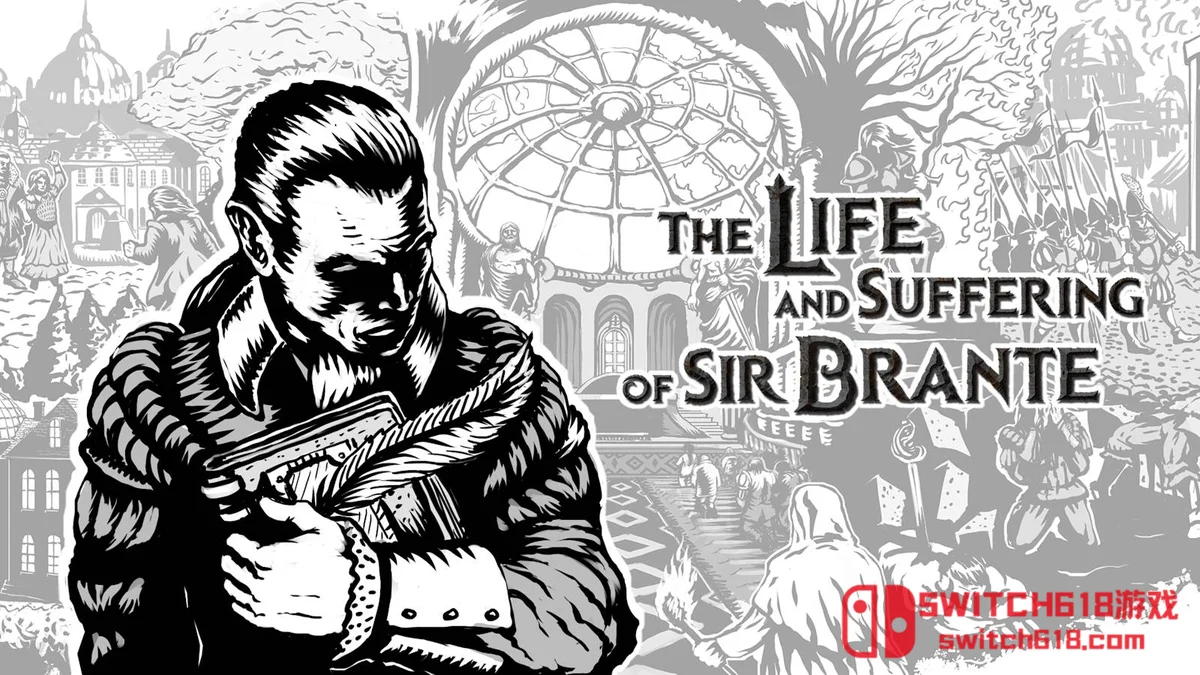 Switch618|免费Switch游戏PC游戏下载 布兰特爵士的生平与苦难 The Life and Suffering of Sir Brante|中文|NSZ|