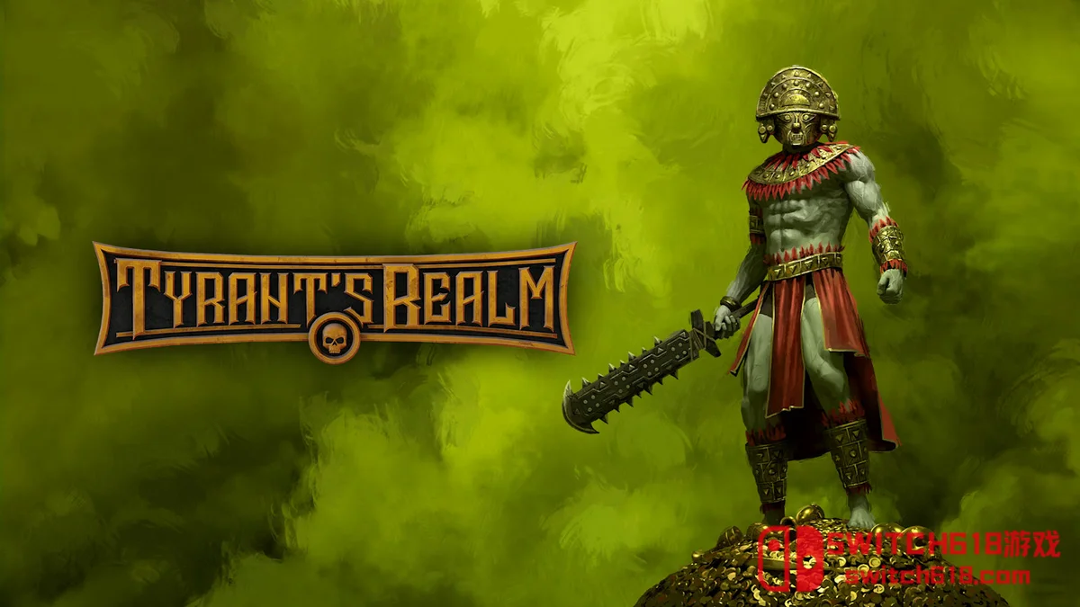 Switch618|免费Switch游戏PC游戏下载 暴君的领域 Tyrant’s Realm|中文|NSZ|