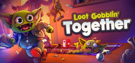 《一起来抢战利品(Loot Gobblin’ Together)》|Build 24864746|中文|免安装硬盘版