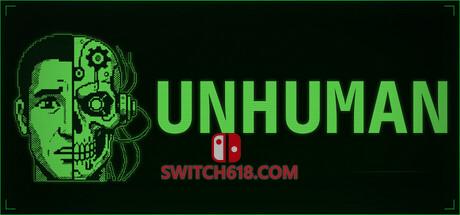Switch618|免费Switch游戏PC游戏下载 《非人类(UNHUMAN)》|Build 25408235|中文|免安装硬盘版
