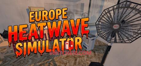 《欧洲热浪模拟器(Europe Heatwave Simulator)》|v1.09|中文|免安装硬盘版