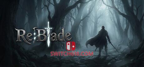 Switch618|免费Switch游戏PC游戏下载 《利刃战士(Re:Blade)》|Build 25282647|中文|免安装硬盘版