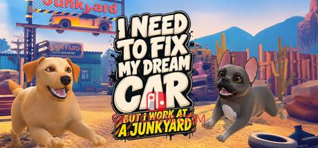 《我得修好我的梦想之车（但我在废品场工作）(I Need to Fix My Dream Car (But I Work at a Junkyard))》|Build 25368515|中文|免安装硬盘版