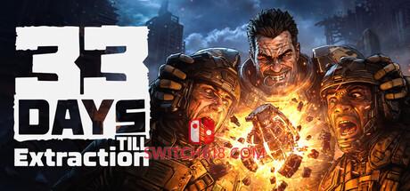 Switch618|免费Switch游戏PC游戏下载 《距离撤离还有 33 天(33 Days till Extraction)》|中文|免安装硬盘版
