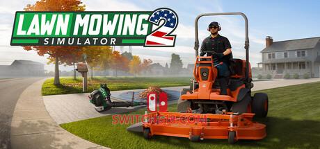 Switch618|免费Switch游戏PC游戏下载 《割草模拟器 2(Lawn Mowing Simulator 2)》|中文|免安装硬盘版