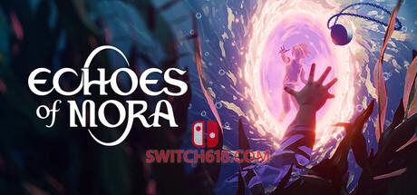 Switch618|免费Switch游戏PC游戏下载 《莫拉的回响(Echoes of Mora)》|Build 25435227|中文|免安装硬盘版