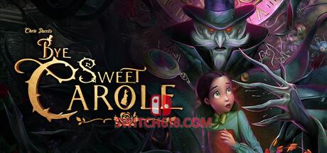 Switch618|免费Switch游戏PC游戏下载 《再见,甜美的卡萝尔(Bye Sweet Carole)》|Build 24296161|中文|免安装硬盘版