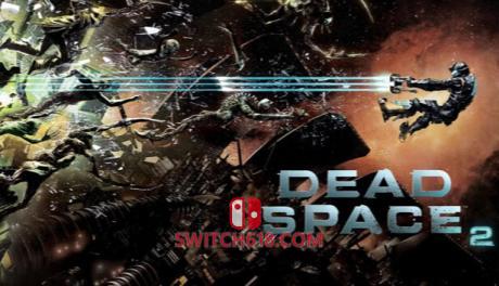 Switch618|免费Switch游戏PC游戏下载 死亡空间2|中文|移植版|Dead Space 2