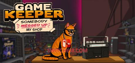 Switch618|免费Switch游戏PC游戏下载 《游戏店主:有人把我的店弄乱了!(Game Keeper Somebody Messed Up My Shop)》|中文|免安装硬盘版